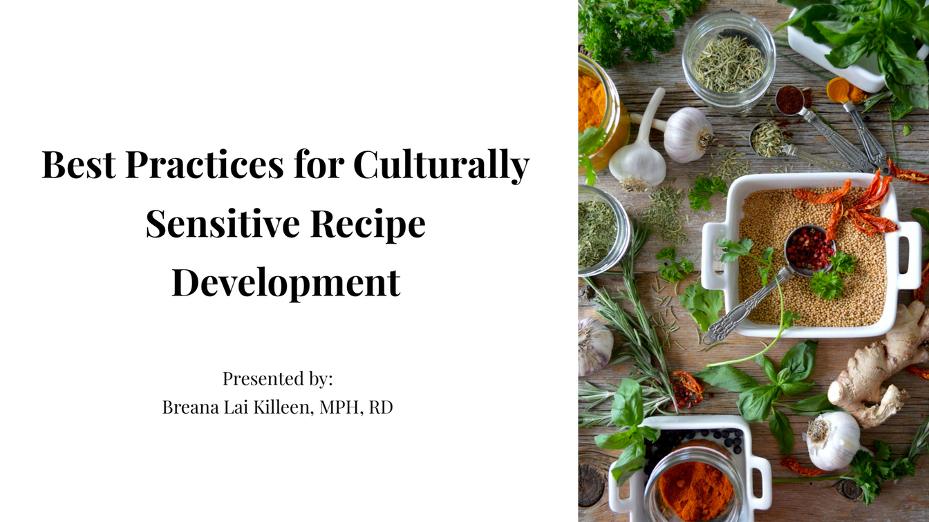 Culturally Sensitive Recipe Development presented by Breana Lai Killeen,  MPH, RD